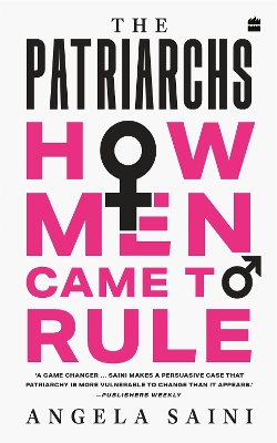 The Patriarchs: How Men Came to Rule