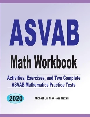 ASVAB Math Workbook: Activities, Exercises, and Two Complete ASVAB Mathematics Practice Tests