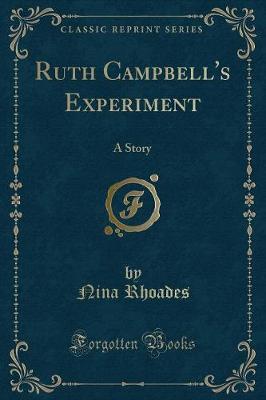 Ruth Campbell's Experiment: A Story (Classic Reprint)