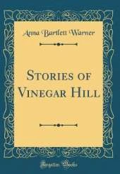 Stories of Vinegar Hill (Classic Reprint)