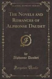 The Novels and Romances of Alphonse Daudet, Vol. 6 (Classic Reprint)