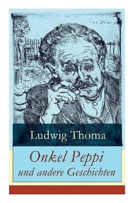 Onkel Peppi Und Andere Geschichten: Ein Klassiker Der Bayerischen Literatur Gewürzt Mit Humor Und Satire