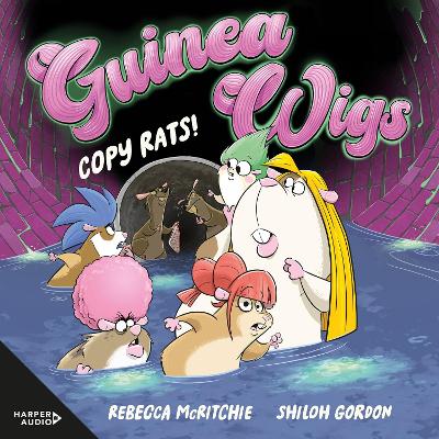 Copy Rats! (Guinea Wigs #2): the Latest Book in This Wonderfully Silly and Utterly Hilarious Illustrated Series for Kids