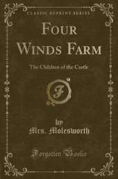 Four Winds Farm: The Children of the Castle (Classic Reprint)