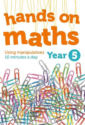 Year 5 Hands-on maths: 10 Minutes of Concrete Manipulatives a Day for Maths Mastery