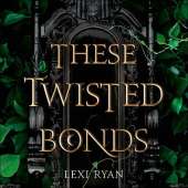 These Twisted Bonds: the spellbinding conclusion to the stunning fantasy romance These Hollow Vows