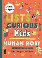 Lists for Curious Kids: Human Body: 205 Fun, Fascinating and Fact-Filled Lists