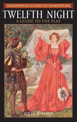 Twelfth Night: A Guide to the Play