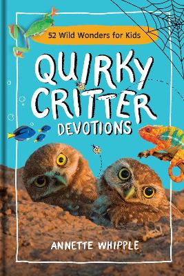 Quirky Critter Devotions: 52 Wild Wonders for Kids