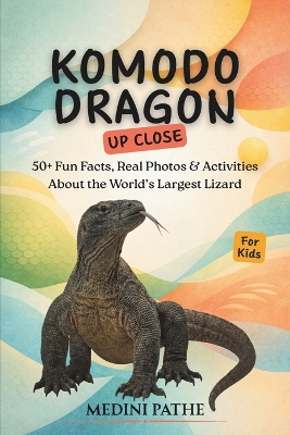 Komodo Dragon: 50+ Fun Facts, Real Photos & Activities About the World's Largest Lizard