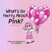 What's So Pretty About Pink?: A ColorKids Book