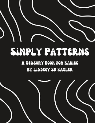 Simply Patterns: A Sensory Book For Babies