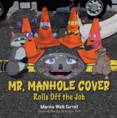 Mr. Manhole Cover Rolls Off the Job