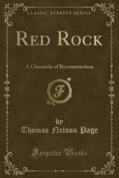Red Rock: A Chronicle of Reconstruction (Classic Reprint)