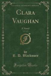Clara Vaughan, Vol. 3 of 3: A Novel (Classic Reprint)