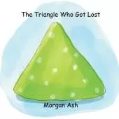 The Triangle Who Got Lost: Fun Rhyming Picture Books About Shapes, Feelings, and Friendship for Early Readers Aged 6-8