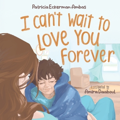 I Can't Wait to Love You Forever: A Big Brother Book