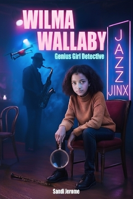 Wilma Wallaby Genius Girl Detective - Jazz Jinx: Book 2 of the Young Adult Series