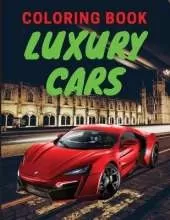 Luxury Cars Coloring Book: Amazing SuperCars Coloring Book For Kids Cars Activity Book For Kids Ages 4-12
