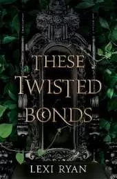 These Twisted Bonds: the spellbinding conclusion to the stunning fantasy romance These Hollow Vows