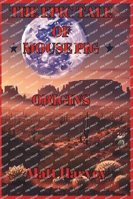 The Epic Tale of Mouse Pig: Origins