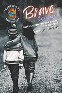 Brave Explorers: Stories of Courage and Daring for Kids 9-11