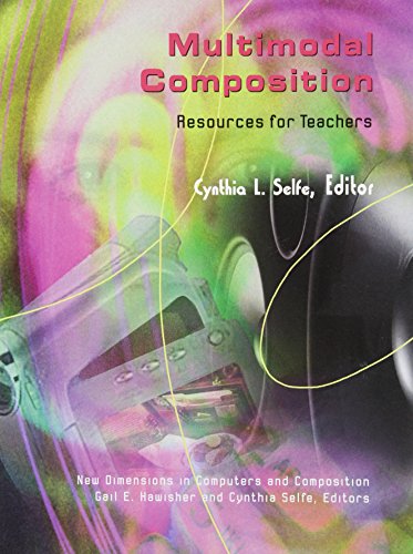 Multimodal Composition: Resources for Teachers