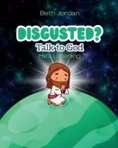 Disgusted? Talk to God: He's Listening