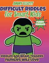 Difficult Riddles for Smart Kids and Funny Riddles: Tricky Riddles and Tongue-Twisters That Will Turn Every Child Into a Mini-Comedian!