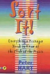 Sort It!: Everything a Teenager Needs to Know at the Click of a Mouse
