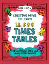 Creative Ways to Learn 11, 6 & 9 Times Tables: For Awesome Kids Who Learn Differently