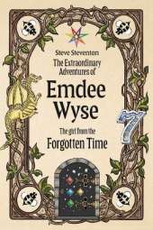 The Extraordinary Adventures of Emdee Wyse: The girl from the Forgotten Time