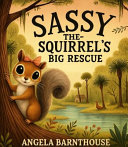 Sassy the Squirrel's Big Rescue