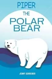 Piper the Polar Bear: (Pre-Reader)