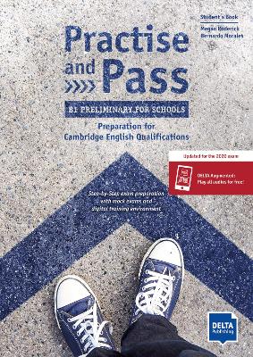 Practise and Pass - B1 Preliminary for Schools (Revised 2020 Exam): Preparation for Cambridge English Qualifications. Student's Book + Delta Augmented + Online Activities