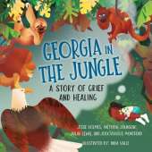 Georgia in the Jungle: A Story of Grief and Healing