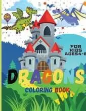 Dragons Coloring Book For Kids: Awesome Book for Children Ages 2-6 4-8 Coloring Book for Kids, Boys, Girls & Toddlers
