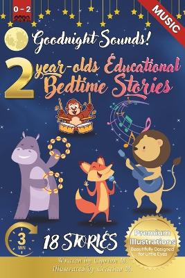 Goodnight Sounds: 2-Year-Old's Educational Bedtime Stories with Premium Illustrations: A Gentle Journey Through Soothing Sounds in Nature and Home for a Peaceful Bedtime Routine