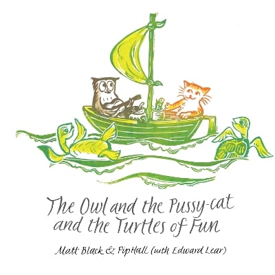 The Owl and the Pussycat and the Turtles of Fun