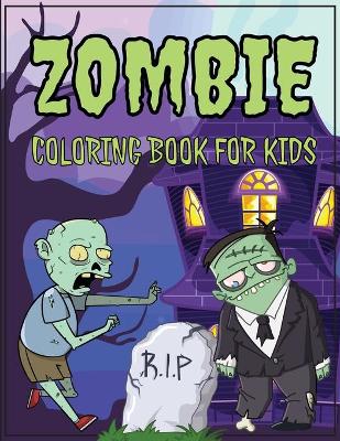 Zombie Coloring Book: Scary Zombies Coloring Pages for Kids and Teens