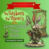 Whiskers Wilson's Leprechaun Trap Shop: A Whiskers Wilson Has An Idea! Adventure