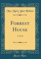 Forrest House: A Novel (Classic Reprint)
