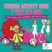 Fashion Activity Book 7 Year Old Girl Dot to Dots, Color by Number and How to Draw
