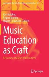 Music Education as Craft: Reframing Theories and Practices