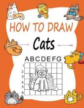 How to draw Cats: Learn how to draw using the easy grid method, great art gift your children and teens, boys and girls