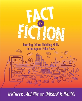 Fact vs. Fiction: Teaching Critical Thinking Skills in the Age of Fake News