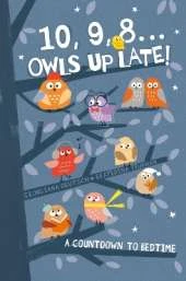 10, 9, 8 . . . Owls Up Late!: A Countdown to Bedtime