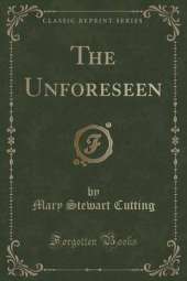 The Unforeseen (Classic Reprint)