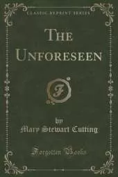 The Unforeseen (Classic Reprint)