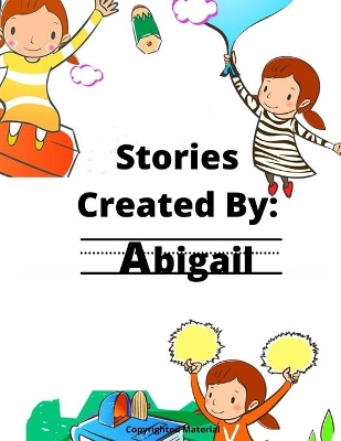 Stories Created By: Abigail